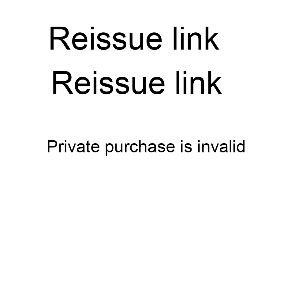The reissue link is invalid for private purchase！！！！