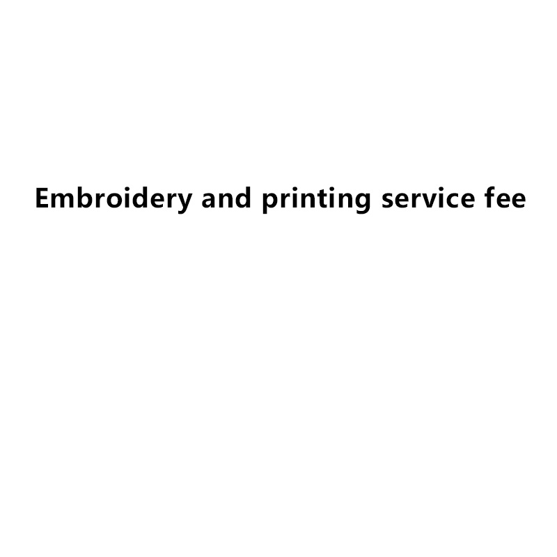 Embroidery and printing service fee