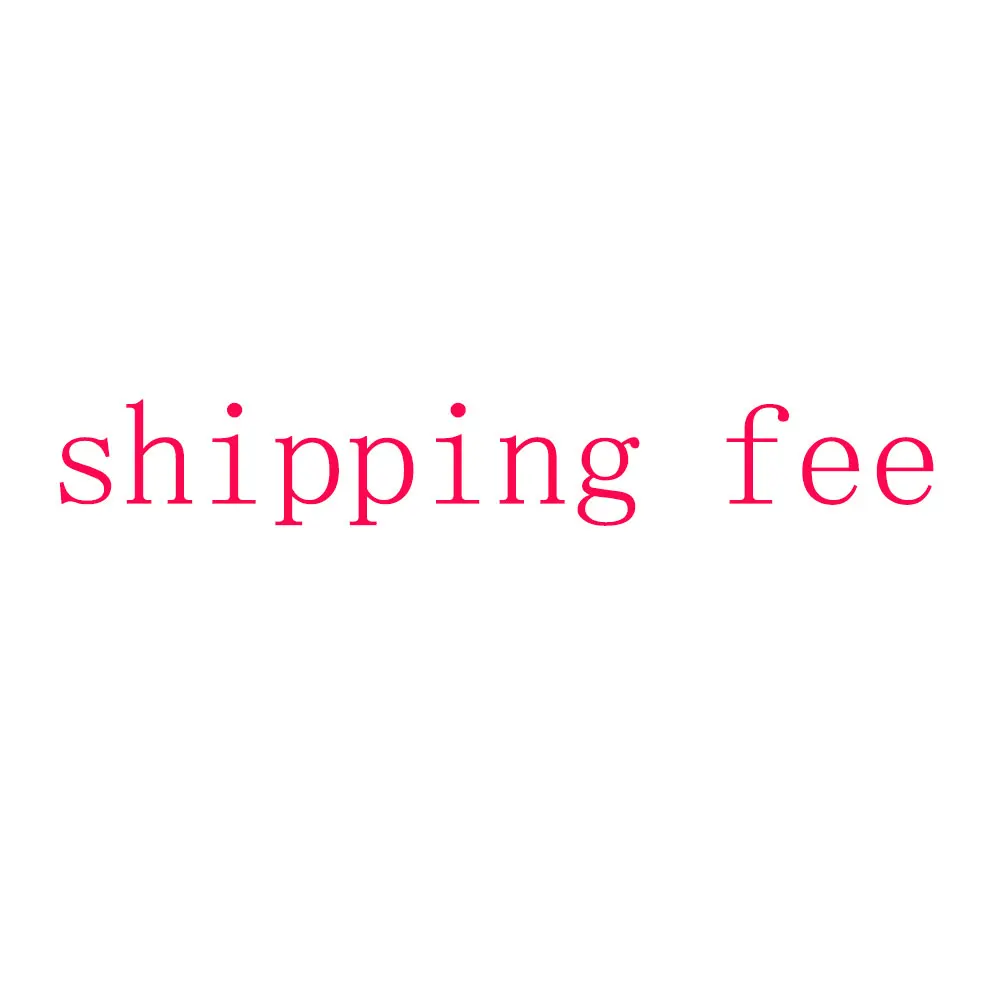 For Extra Custom Made Fees Or Fast Shipping Fee For Extra Custom Made Fees Or Fast Shipping Fee