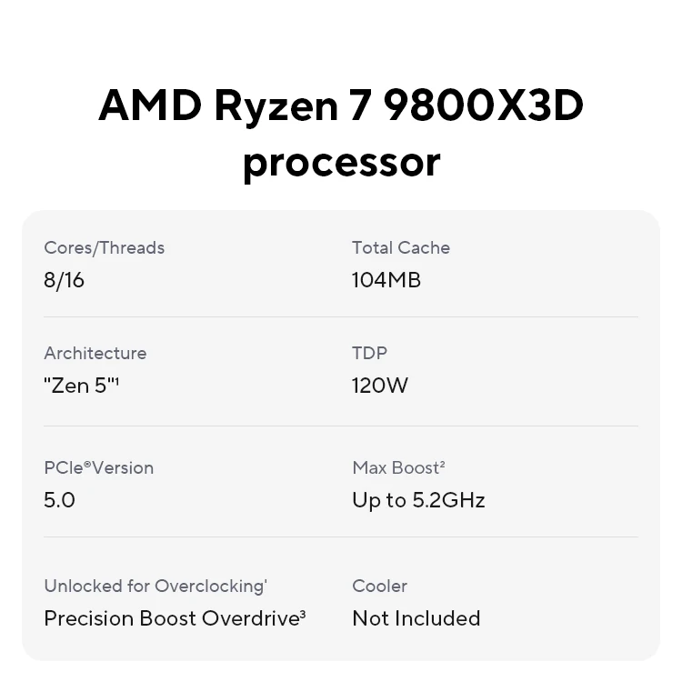 AMD Ryzen™ 7 9800X3D New Processor , 3D V-Cache  8C/16T 120W up to 5.2 GHz, L3=96M 100-100001084 Socket AM5 but without cooler
