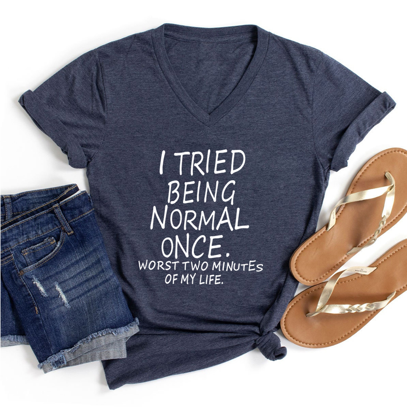 Camiseta con estampado divertido de I Tried Being Normal Once Worst Two Minutes of My Life para mujer, camiseta humorística con cuello en V a la moda para mujer