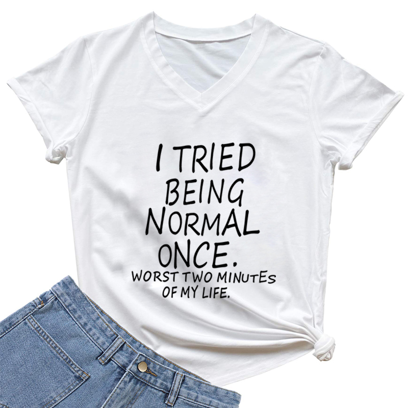 Camiseta con estampado divertido de I Tried Being Normal Once Worst Two Minutes of My Life para mujer, camiseta humorística con cuello en V a la moda para mujer