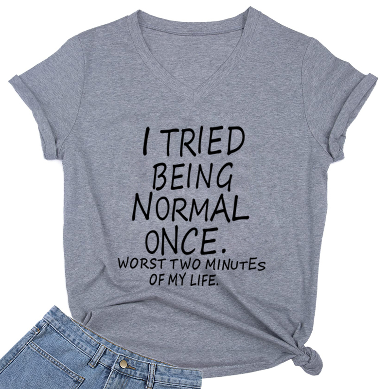 Camiseta con estampado divertido de I Tried Being Normal Once Worst Two Minutes of My Life para mujer, camiseta humorística con cuello en V a la moda para mujer