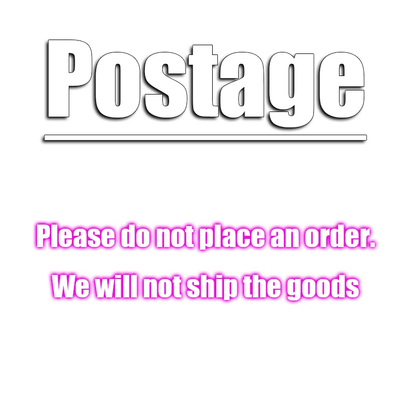 Postage: Please Do Not Place An Order. You Need To Contact Customer Service