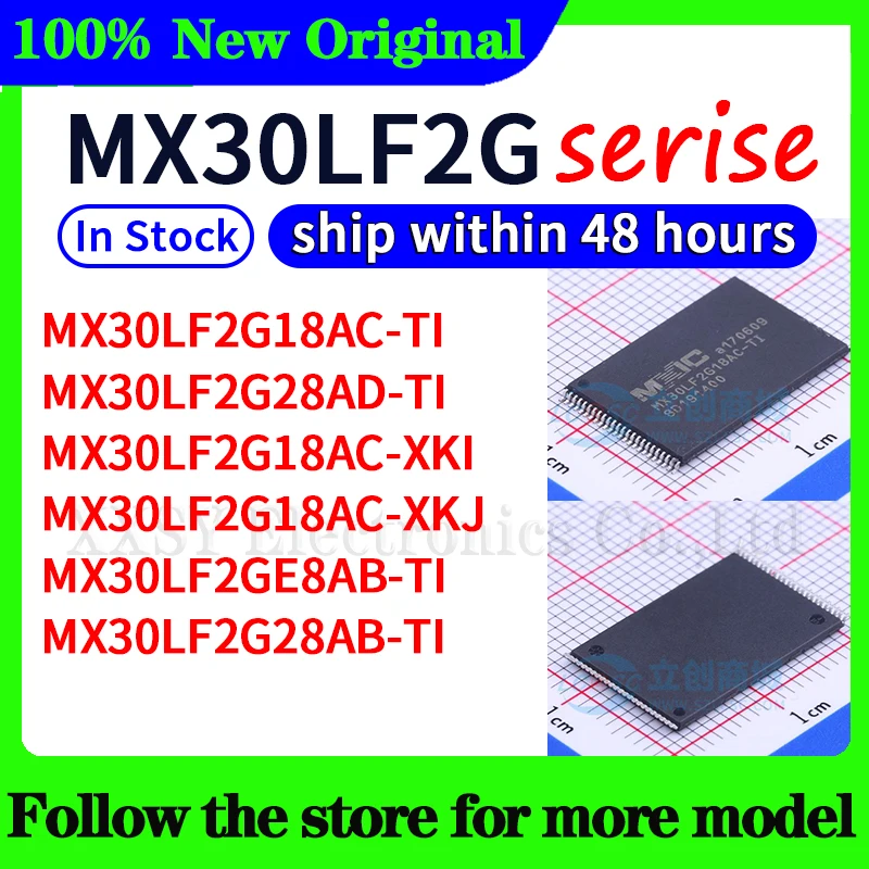 MX30LF2G18AC-TI  MX30LF2G28AD-TI  MX30LF2G18AC-XKI  MX30LF2G18AC-XKJ  MX30LF2GE8AB-TI  MX30LF2G28AB-TI  In stock 48 hours ship