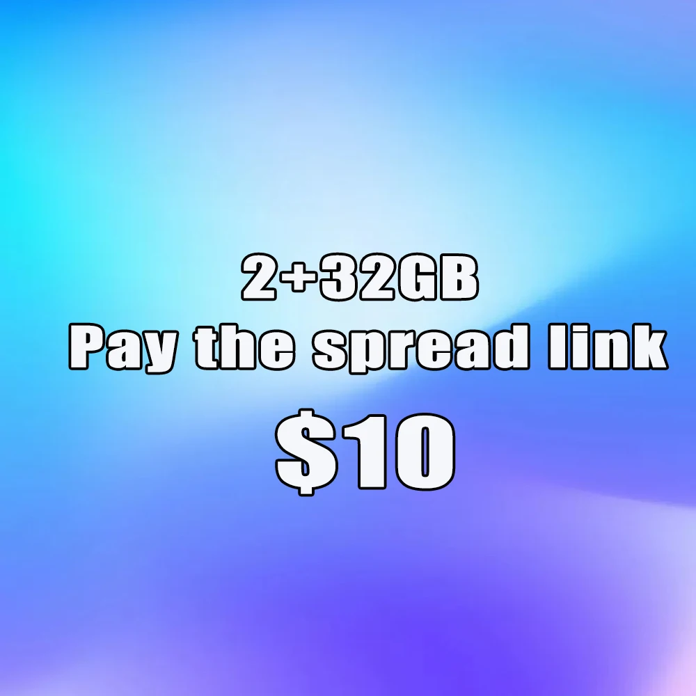2GB+32GB Dodatkowa opłata Dodatkowa opłata za wysyłkę Link do zamówień z naszego sklepu Dodatkowa opłata za zamówienia z naszego sklepu