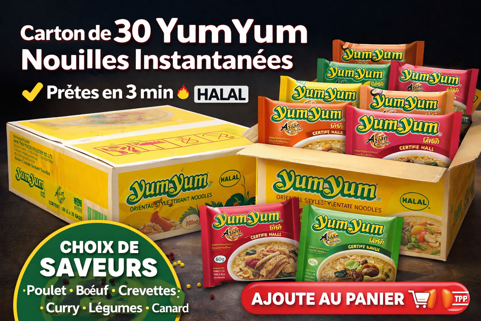 Carton 30 Nouilles Instantanées YumYum 60g Halal – Ramen Asiatiques Prêtes en 3 Min – 6 Saveurs Poulet Bœuf Crevettes Curry Légumes Canard