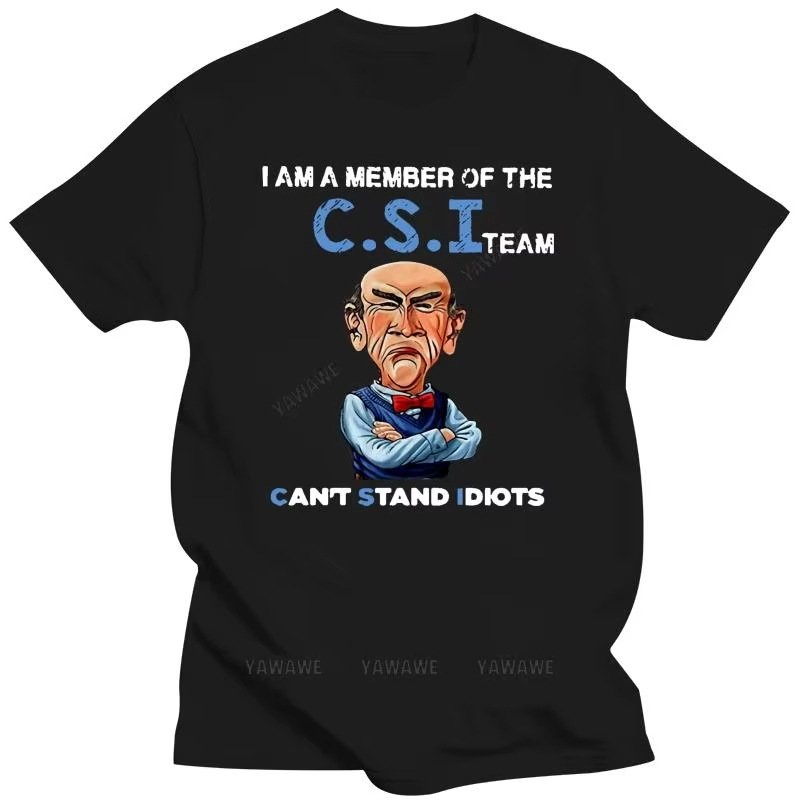 2026 Nieuwe Aanwinst Heren Grappige T-Shirt Mode T-shirt Ik Ben Een Lid Van Het CSI Team Kan Idioten Niet Staan Te Houden Jeff Dunham Dames T-shirt