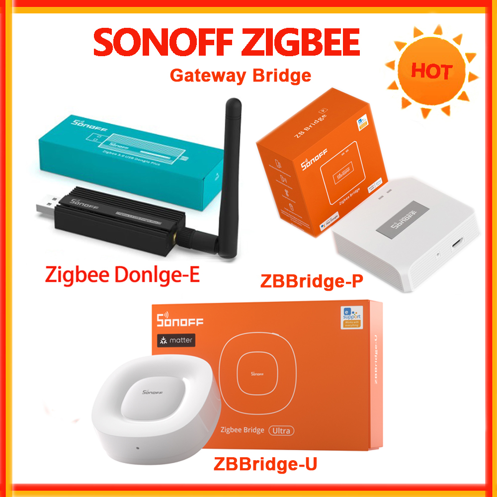 SONOFF Zigbee Hub ZBDongle-E Zigbee 3.0 USB Dongle Plus Universal Zigbee Bridge PRO ZBBridge-U Matter Zigbee Gateway