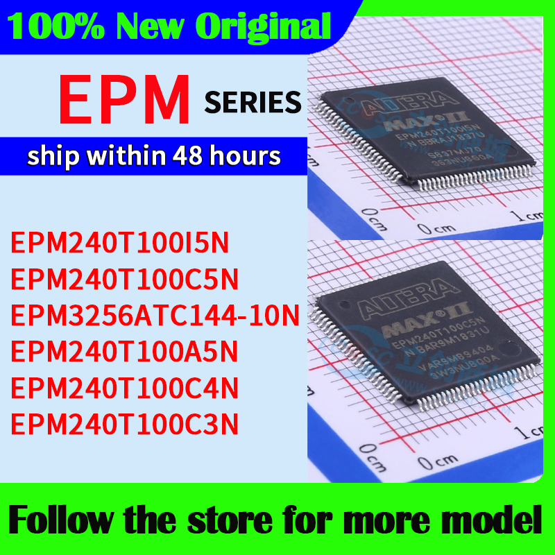 EPM240T100I5N EPM240T100C5N EPM3256ATC144-10N EPM240T100A5N EPM240T100C4N EPM240T100C3N W magazynie, wysyłka w 48 godzin