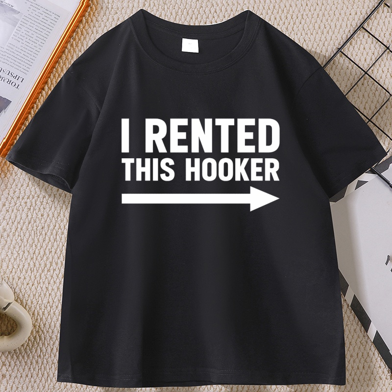 Offensief Ik huur dit hooker tshirt grappige volwassen humor zeggen T-shirt casual katoenen T-shirt met korte mouwen streetwear kleding