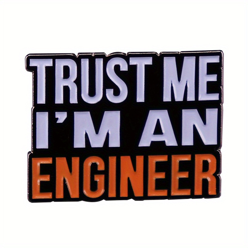 "TRUST ME I'M AN ENGINEER" Brief Grappige Verf Badge Broche Schooltas Decoratie