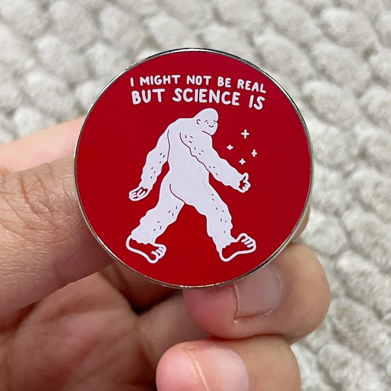 Eu Posso Não Ser Real Mas A Ciência É Pin De Esmalte, Mítico Bigfoot Sasquatch Broche Jóias