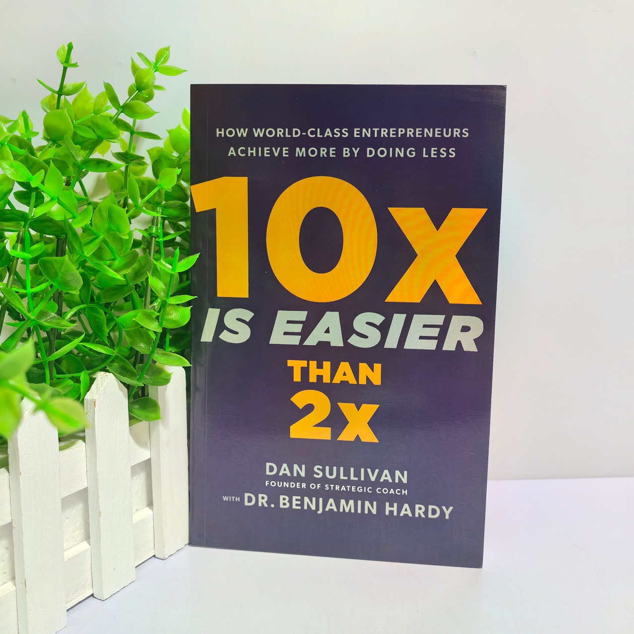 10x is gemakkelijker dan 2x: hoe ondernemers van de wereldklasse meer bereiken door minder paperbackboek in het Engels