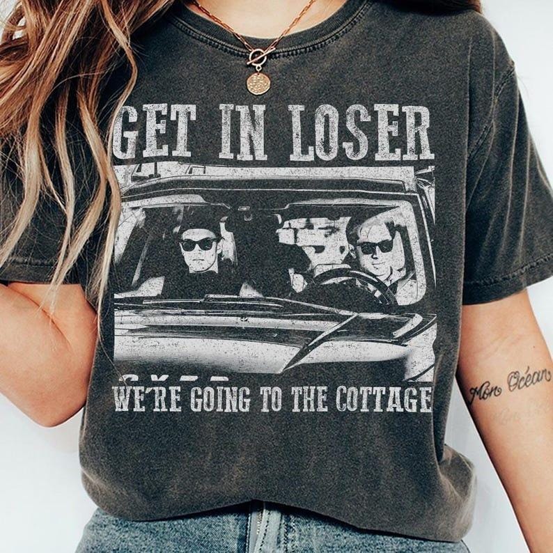 Camiseta Get In Loser We're Going To The Cottage, Camiseta Unissex com Estampa Gráfica de Rivalidade Aquecida