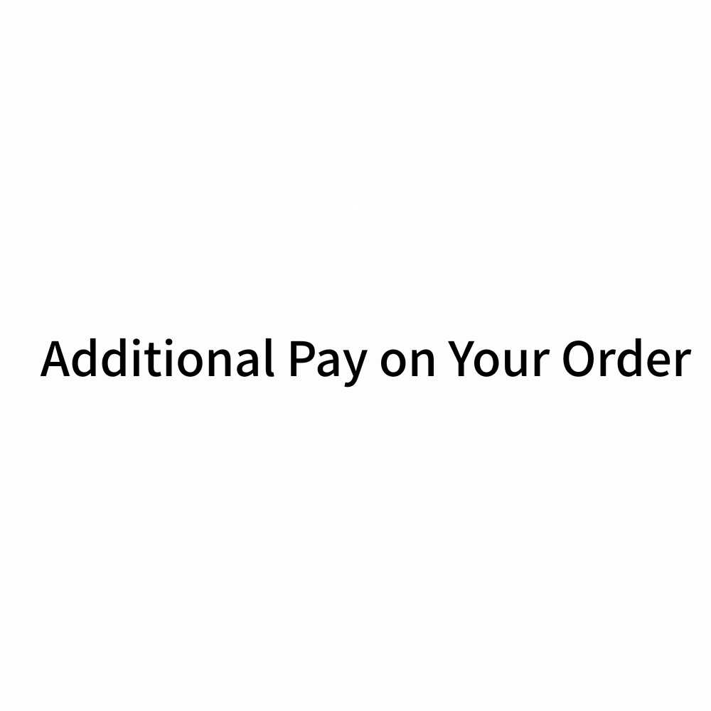 1usd for Extra Shipping Fee and The Difference of Price Additional Pay on Your Order