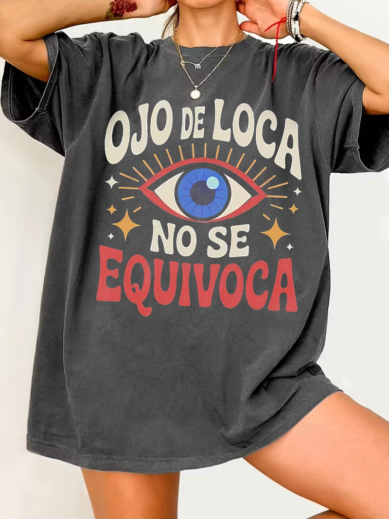 T-Shirt Streetwear 'Ojo De Loca No Se Equivoca' per Uomo e Donna, in Cotone Oversize, Estiva, Casual, Trendy, 'Crazy Eye Doesn't Lie'