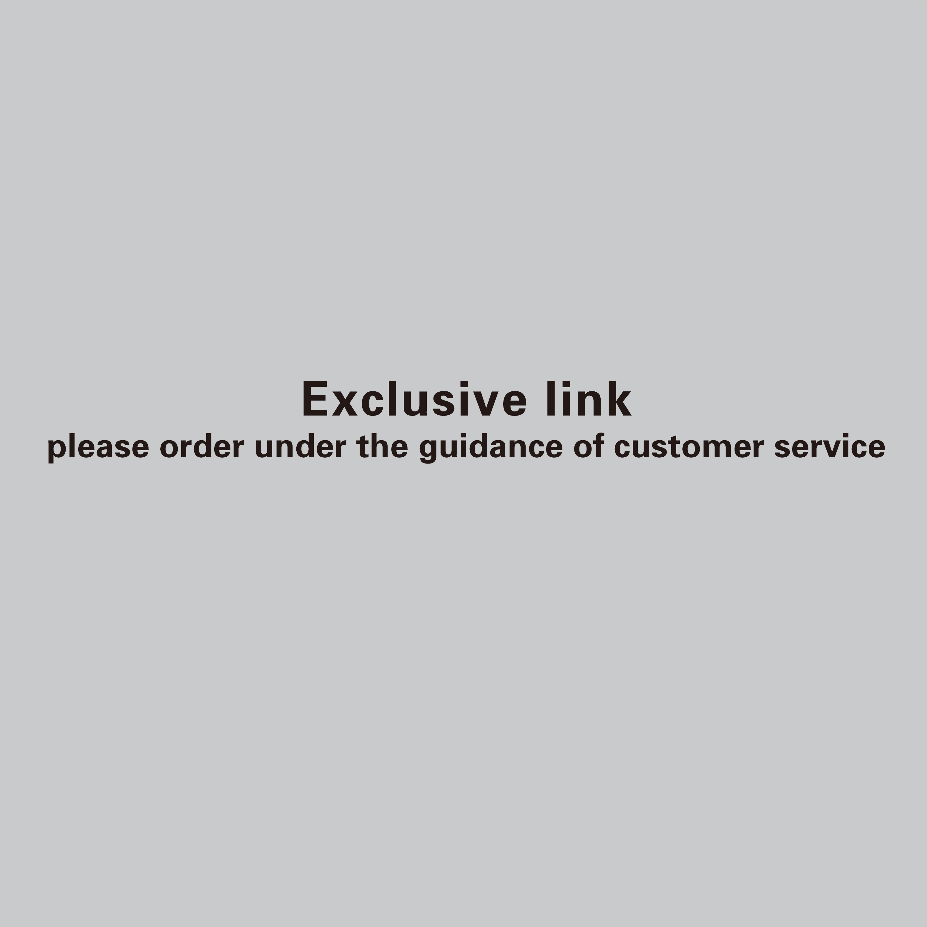 Customized products Special links Individual orders will not be shipped