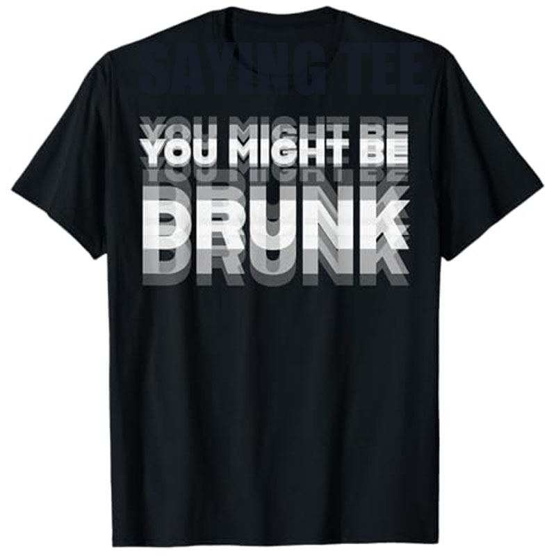 Grappige Drinken Humor Je Machteer Dronken T-shirt Cool Drinker Grafische Zeggen Tee Levensstijl Zomer Mode Humor Straat Y2k Top
