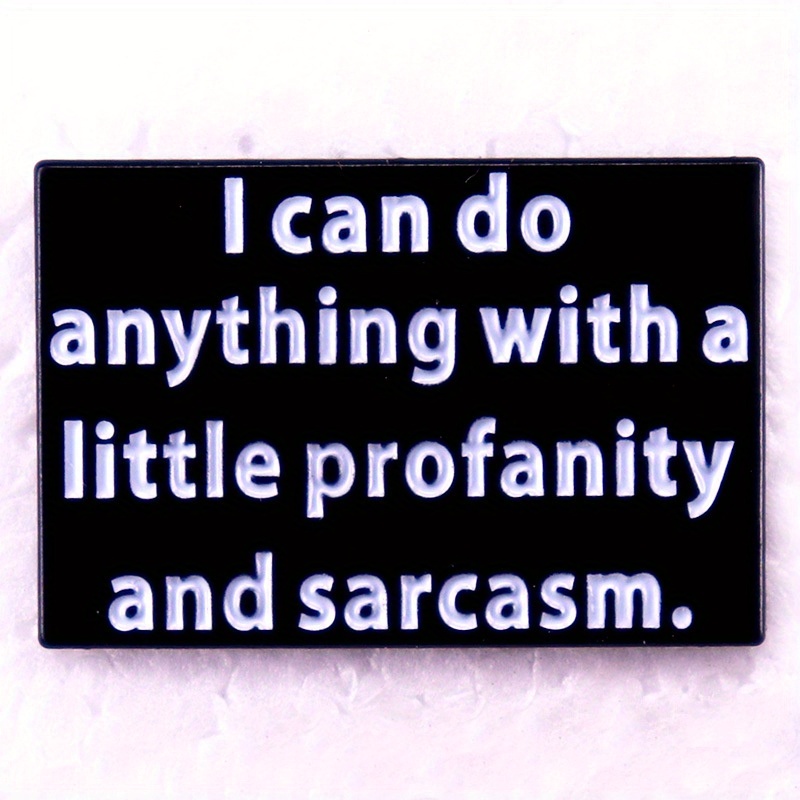 "Eu posso fazer qualquer coisa com um broche pouco profissional e sarcasmo humorístico com frases, lapela Badge Acessório