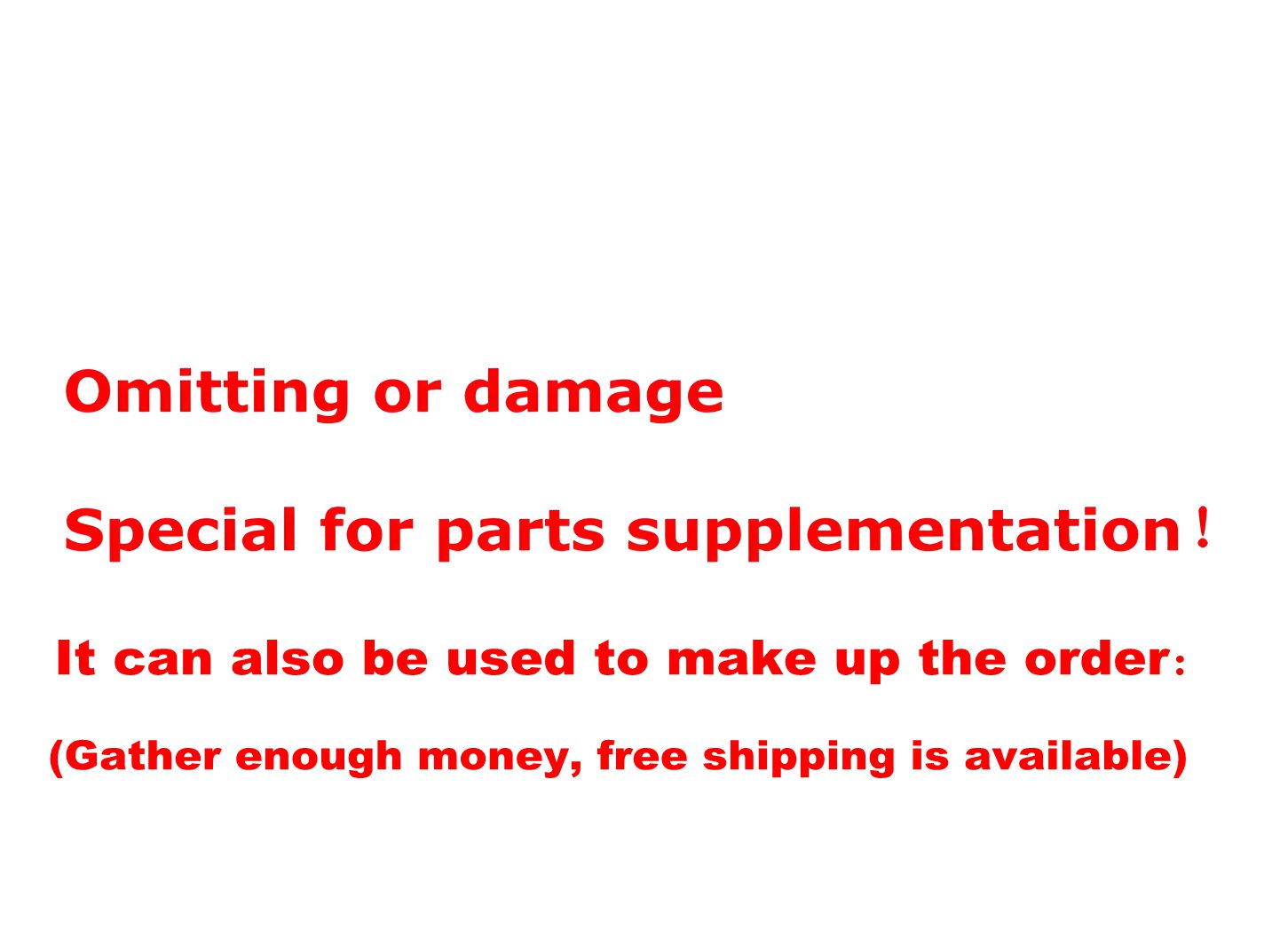 Omitting or damage  Special for parts supplementation
