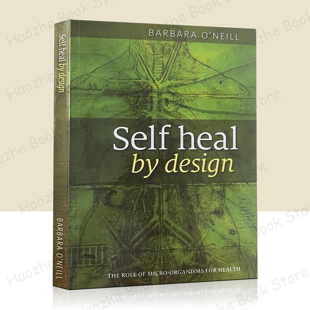 Self Heal By Design- The Role Of Micro-Organisms For Health By Barbara O'Neill English Book Paperback