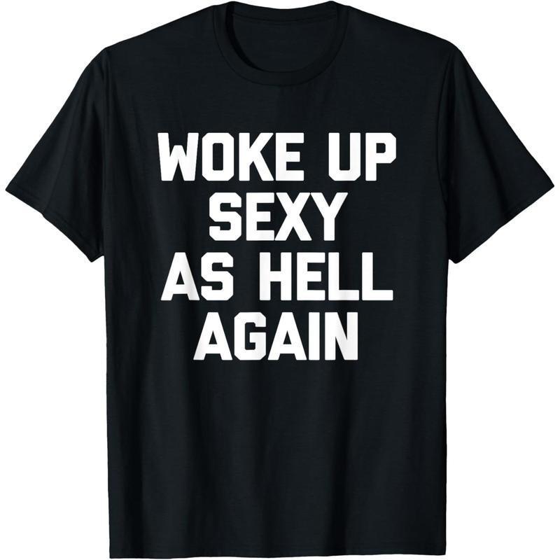 Damska koszulka z grafiką, podkreślająca pewność siebie, z nadrukiem "Woke Up Sexy As Hell Again", z krótkim rękawem, na co dzień, letnia, do noszenia na co dzień.